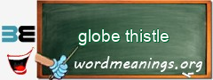 WordMeaning blackboard for globe thistle